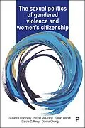 E-Book (epub) The Sexual Politics of Gendered Violence and Women's Citizenship von Suzanne Franzway, Nicole Moulding, Sarah Wendt