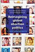 E-Book (epub) Reimagining Global Abortion Politics von Fiona Bloomer, Claire Pierson, Sylvia Estrada Claudio