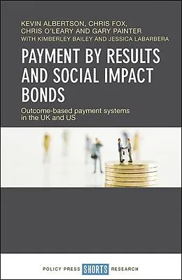E-Book (epub) Payment by Results and Social Impact Bonds von Kevin Albertson, Chris Fox, Chris O'Leary