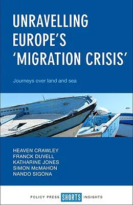 E-Book (epub) Unravelling Europe's 'Migration Crisis' von Heaven Crawley, Franck Duvell, Katharine Jones