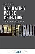 Fester Einband Regulating Police Detention: Voices from Behind Closed Doors von John Kendall