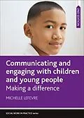 E-Book (epub) Communicating and Engaging with Children and Young People von Michelle Lefevre