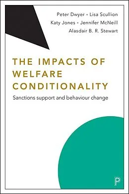 E-Book (epub) The Impacts of Welfare Conditionality von Peter Dwyer, Lisa Scullion, Katy Jones