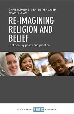 ePUB Re-imagining Religion and Belief von Christopher Baker, Beth R. Crisp, Adam Dinham