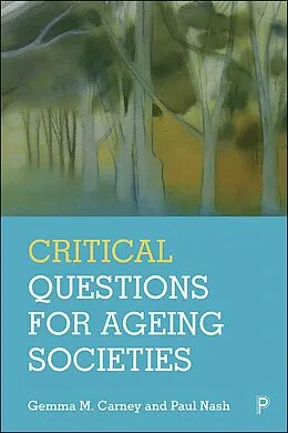 E-Book (epub) Critical Questions for Ageing Societies von Gemma M Carney, Paul Nash