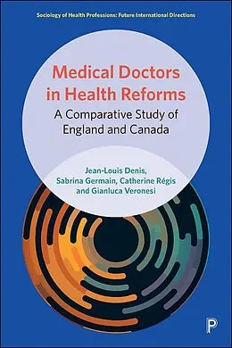 E-Book (epub) Medical Doctors in Health Reforms von Jean-Louis Denis, Sabrina Germain, Catherine Régis