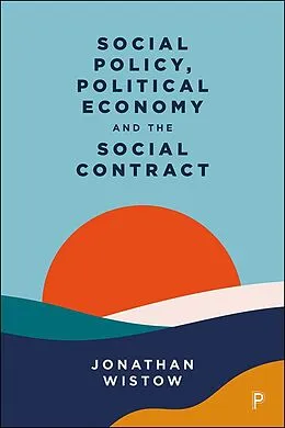 E-Book (epub) Social Policy, Political Economy and the Social Contract von Jonathan Wistow