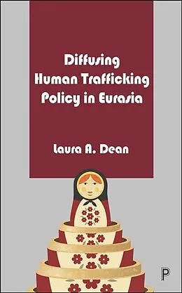 E-Book (pdf) Diffusing Human Trafficking Policy in Eurasia von Laura A. Dean