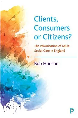 E-Book (epub) Clients, Consumers or Citizens? von Bob Hudson