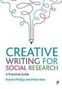 Kartonierter Einband Creative Writing for Social Research von Richard Phillips, Helen Kara