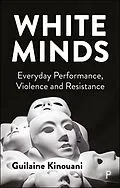 E-Book (epub) White Minds von Guilaine Kinouani