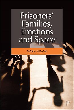 eBook (epub) Prisoners' Families, Emotions and Space de Maria Adams