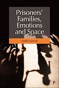 E-Book (pdf) Prisoners' Families, Emotions and Space von Maria Adams