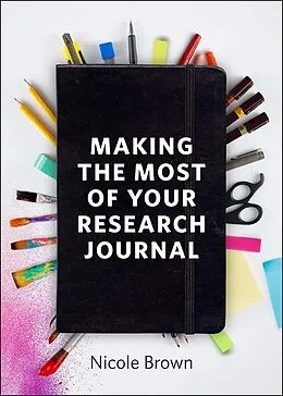 E-Book (epub) Making the Most of Your Research Journal von Nicole Brown