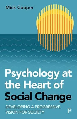 E-Book (epub) Psychology at the Heart of Social Change von Mick Cooper