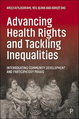 E-Book (epub) Advancing Health Rights and Tackling Inequalities von Anuj Kapilashrami, Neil Quinn, Abhijit Das