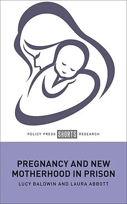 ePUB Pregnancy and New Motherhood in Prison von Lucy Baldwin, Laura Abbott