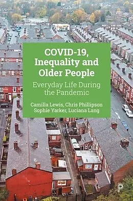 E-Book (pdf) COVID-19, Inequality and Older People von Camilla Lewis, Chris Phillipson, Sophie Yarker