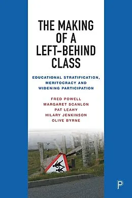 E-Book (epub) The Making of a Left-Behind Class von Fred Powell, Margaret Scanlon, Pat Leahy
