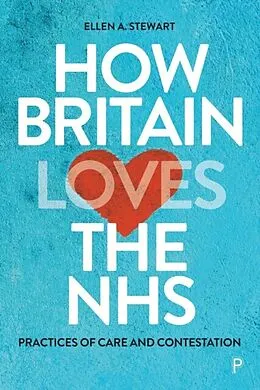 E-Book (pdf) How Britain Loves the NHS von Ellen A. Stewart