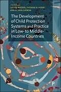 Livre Relié The Development of Child Protection Systems and Practice in Low- To Middle-Income Countries de 