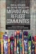 Livre Relié Critical Research and Creative Practice with Migrant and Refugee Communities de 