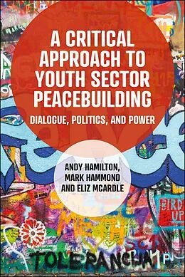 E-Book (epub) A Critical Approach to Youth Sector Peacebuilding von Andy Hamilton, Mark Hammond, Eliz McArdle