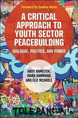 E-Book (pdf) Critical Approach to Youth Sector Peacebuilding von Andy Hamilton, Mark Hammond, Eliz McArdle