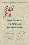 Couverture cartonnée Brief Guide to the Chinese Embroideries - Victoria and Albert Museum Department of Textiles de Anon