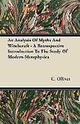 Kartonierter Einband An Analysis Of Myths And Witchcraft - A Retrospective Introduction To The Study Of Modern Metaphysics von C. Olliver