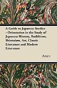 Couverture cartonnée A Guide to Japanese Studies - Orientation in the Study of Japanese History, Buddhism, Shintoism, Art, Classic Literature and Modern Literature de Anon
