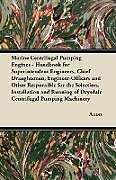 Couverture cartonnée Marine Centrifugal Pumping Engines - Handbook for Superintendent Engineers, Chief Draughtsmen, Engineer-Officers and Other Responsible for the Selection, Installation and Running of Drysdale Centrifugal Pumping Machinery de Anon