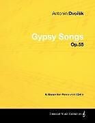 Couverture cartonnée Antonín Dvo&#345;ák - Gypsy Songs - Op.55 - A Score for Piano and Cello de Antonín Dvorák