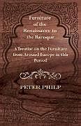 Couverture cartonnée Furniture of the Renaissance to the Baroque - A Treatise on the Furniture from Around Europe in this Period de Peter Philp