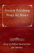 Couverture cartonnée French Polishing Stage by Stage - Easy to Follow Instructions for Novices de Anon