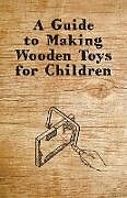 Couverture cartonnée A Guide to Making Wooden Toys for Children de Anon