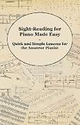 Couverture cartonnée Sight-Reading for Piano Made Easy - Quick and Simple Lessons for the Amateur Pianist de Anon