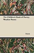 Couverture cartonnée The Children's Book of Poetry; Weather Poems de Anon