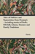 Couverture cartonnée Tales of Folklore and Superstition from Denmark - Including stories of Trolls, Elf-Folk, Ghosts, Treasure and Family Traditions;Including stories of Trolls, Elf-Folk, Ghosts, Treasure and Family Traditions de Benjamin Thorpe