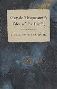 Couverture cartonnée Guy de Maupassant's Tales of the Family - A Collection of Short Stories de Guy de Maupassant