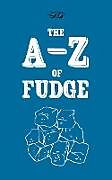 Couverture cartonnée The A-Z of Fudge de Anon