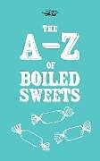 Couverture cartonnée The A-Z of Boiled Sweets de Anon