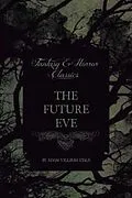 E-Book (epub) The Future Eve (Fantasy and Horror Classics) von Villiers De L. Adam