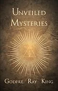 E-Book (epub) Unveiled Mysteries von Godfre Ray King