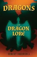 E-Book (epub) Dragons and Dragon Lore von Ernest Ingersoll