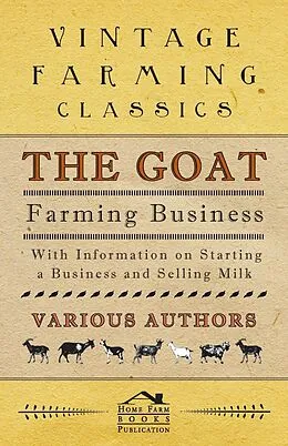 ePUB The Goat Farming Business - With Information on Starting a Business and Selling Milk von E. M. Berens