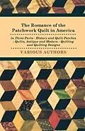 E-Book (epub) The Romance of the Patchwork Quilt in America in Three Parts - History and Quilt Patches - Quilts, Antique and Modern - Quilting and Quilting Designs von Various