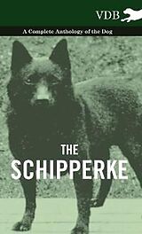 eBook (epub) The Schipperke - A Complete Anthology of the Dog de Various