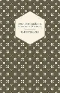 E-Book (epub) John Webster and the Elizabethan Drama von Rupert Brooke