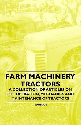 eBook (epub) Farm Machinery - Tractors - A Collection of Articles on the Operation, Mechanics and Maintenance of Tractors de Various Authors